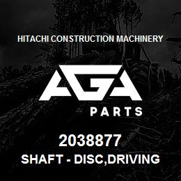 2038877 Hitachi Construction Machinery Shaft - DISC,DRIVING | AGA Parts