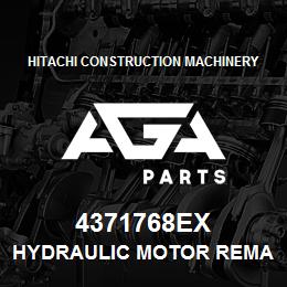 4371768EX Hitachi Construction Machinery HYDRAULIC MOTOR REMAN | AGA Parts