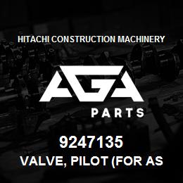 9247135 Hitachi Construction Machinery VALVE, PILOT (FOR ASSEMBLY OF MACHINE) | AGA Parts