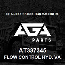 AT337345 Hitachi Construction Machinery FLOW CONTROL HYD. VALVE | AGA Parts