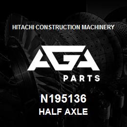 N195136 Hitachi Construction Machinery HALF AXLE | AGA Parts