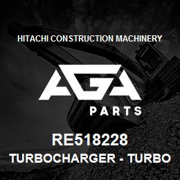 RE518228 Hitachi Construction Machinery Turbocharger - TURBOCHARGER,TURBOCHARGER,S1B 4CYL | AGA Parts