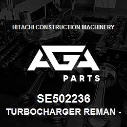SE502236 Hitachi Construction Machinery Turbocharger Reman - TURBO,REMAN RE515737 | AGA Parts