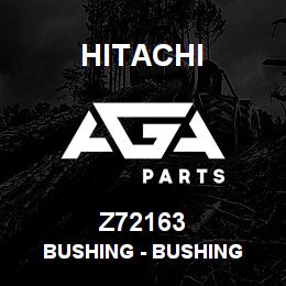 Z72163 Hitachi Construction Machinery Bushing - BUSHING | AGA Parts