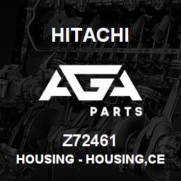 Z72461 Hitachi Construction Machinery Housing - HOUSING,CENTER | AGA Parts
