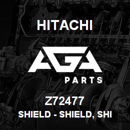 Z72477 Hitachi Construction Machinery Shield - SHIELD, SHIELD | AGA Parts