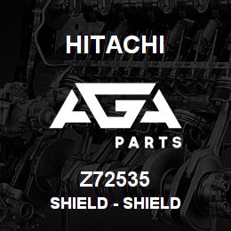 Z72535 Hitachi Construction Machinery Shield - SHIELD | AGA Parts