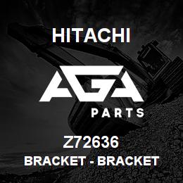 Z72636 Hitachi Construction Machinery Bracket - BRACKET | AGA Parts