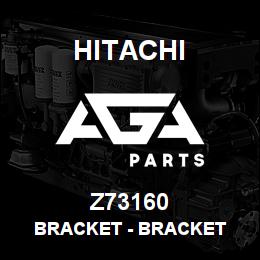 Z73160 Hitachi Construction Machinery Bracket - BRACKET | AGA Parts