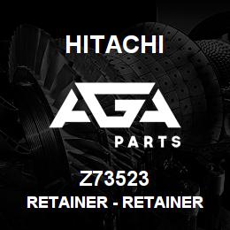 Z73523 Hitachi Construction Machinery Retainer - RETAINER | AGA Parts