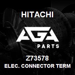 Z73578 Hitachi Construction Machinery ELEC. CONNECTOR TERMINAL | AGA Parts