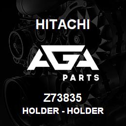 Z73835 Hitachi Construction Machinery Holder - HOLDER | AGA Parts