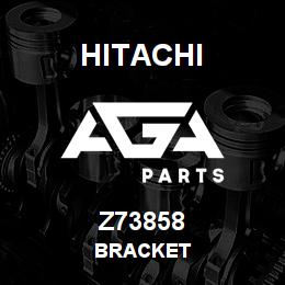 Z73858 Hitachi Construction Machinery BRACKET | AGA Parts