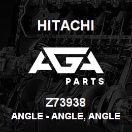 Z73938 Hitachi Construction Machinery Angle - ANGLE, ANGLE, RH BATTERY COVER | AGA Parts