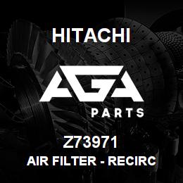 Z73971 Hitachi Construction Machinery Air Filter - RECIRC FILTER | AGA Parts