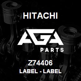 Z74406 Hitachi Construction Machinery Label - LABEL | AGA Parts