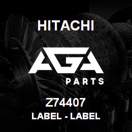 Z74407 Hitachi Construction Machinery Label - LABEL | AGA Parts