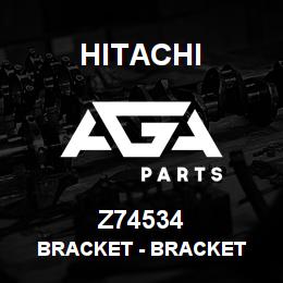 Z74534 Hitachi Construction Machinery Bracket - BRACKET | AGA Parts