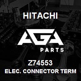 Z74553 Hitachi Construction Machinery ELEC. CONNECTOR TERMINAL | AGA Parts