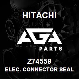 Z74559 Hitachi Construction Machinery ELEC. CONNECTOR SEAL | AGA Parts