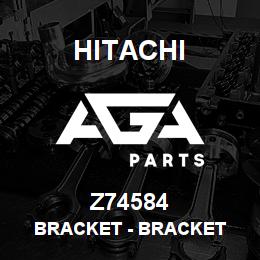 Z74584 Hitachi Construction Machinery Bracket - BRACKET | AGA Parts