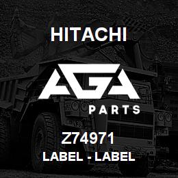 Z74971 Hitachi Construction Machinery Label - LABEL | AGA Parts