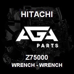 Z75000 Hitachi Construction Machinery Wrench - WRENCH | AGA Parts