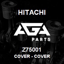 Z75001 Hitachi Construction Machinery Cover - COVER | AGA Parts
