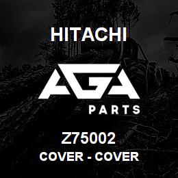 Z75002 Hitachi Construction Machinery Cover - COVER | AGA Parts