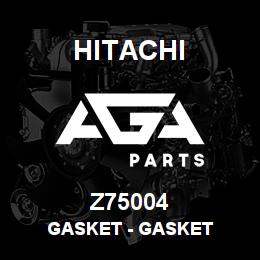 Z75004 Hitachi Construction Machinery Gasket - GASKET | AGA Parts
