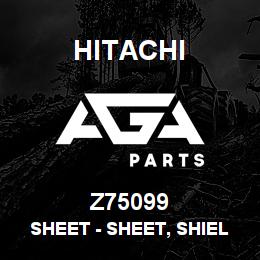 Z75099 Hitachi Construction Machinery Sheet - SHEET, SHIELD - CHOPPER JACKSHAFT | AGA Parts
