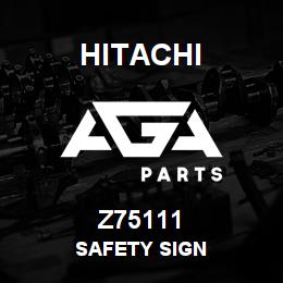 Z75111 Hitachi Construction Machinery SAFETY SIGN | AGA Parts