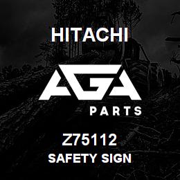 Z75112 Hitachi Construction Machinery SAFETY SIGN | AGA Parts