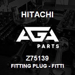 Z75139 Hitachi Construction Machinery Fitting Plug - FITTING PLUG | AGA Parts