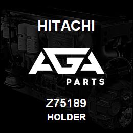 Z75189 Hitachi Construction Machinery HOLDER | AGA Parts