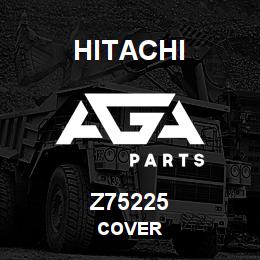 Z75225 Hitachi Construction Machinery COVER | AGA Parts
