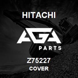 Z75227 Hitachi Construction Machinery COVER | AGA Parts