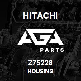 Z75228 Hitachi Construction Machinery HOUSING | AGA Parts