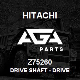 Z75260 Hitachi Construction Machinery Drive Shaft - DRIVE SHAFT, DRIVE SHAFT | AGA Parts