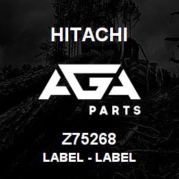 Z75268 Hitachi Construction Machinery Label - LABEL | AGA Parts