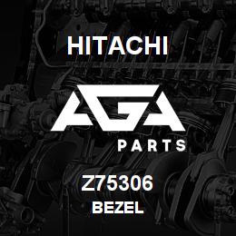 Z75306 Hitachi Construction Machinery BEZEL | AGA Parts