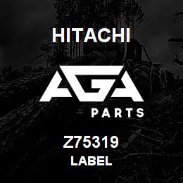 Z75319 Hitachi Construction Machinery LABEL | AGA Parts
