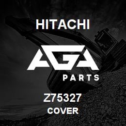 Z75327 Hitachi Construction Machinery COVER | AGA Parts