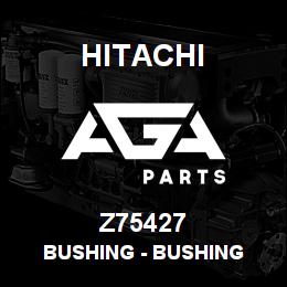 Z75427 Hitachi Construction Machinery Bushing - BUSHING | AGA Parts