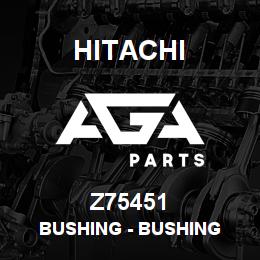 Z75451 Hitachi Construction Machinery Bushing - BUSHING | AGA Parts