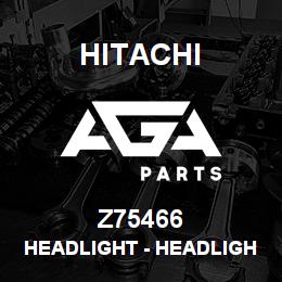 Z75466 Hitachi Construction Machinery Headlight - HEADLIGHT | AGA Parts