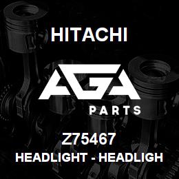 Z75467 Hitachi Construction Machinery Headlight - HEADLIGHT | AGA Parts