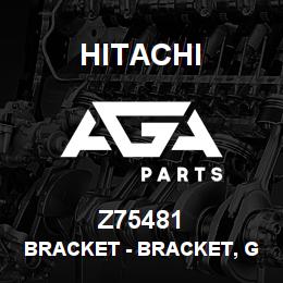 Z75481 Hitachi Construction Machinery Bracket - BRACKET, GS BRACKET GPS REC. (QUICK | AGA Parts