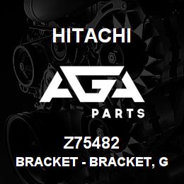 Z75482 Hitachi Construction Machinery Bracket - BRACKET, GS INNER BRACKET GPS REC. | AGA Parts