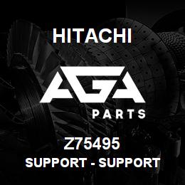 Z75495 Hitachi Construction Machinery Support - SUPPORT | AGA Parts